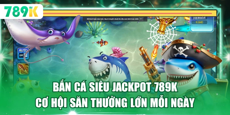 Bắn Cá Siêu Jackpot