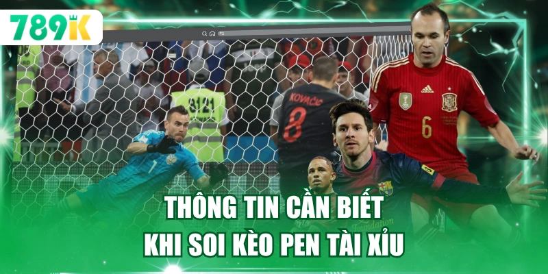 Thông tin cần biết khi soi kèo Pen tài xỉu