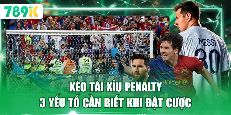 Kèo Tài Xỉu Penalty