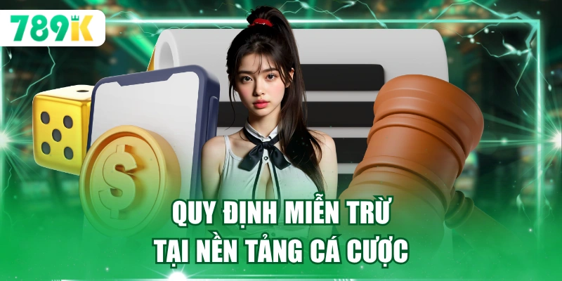 Quy định miễn trừ tại nền tảng cá cược