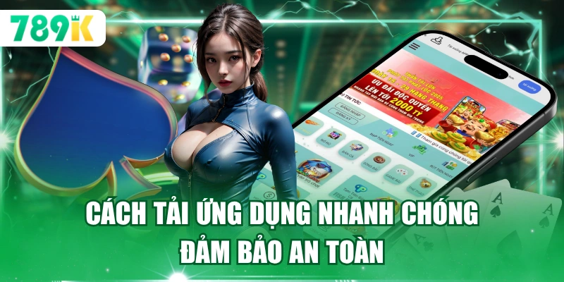 Cách tải ứng dụng nhanh chóng đảm bảo an toàn