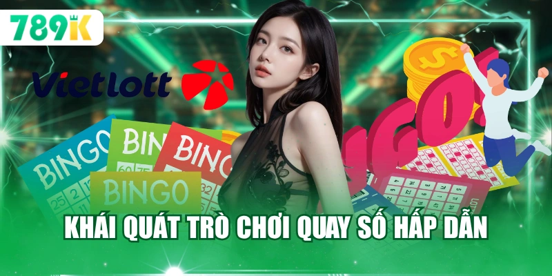 Khái quát trò chơi quay số hấp dẫn